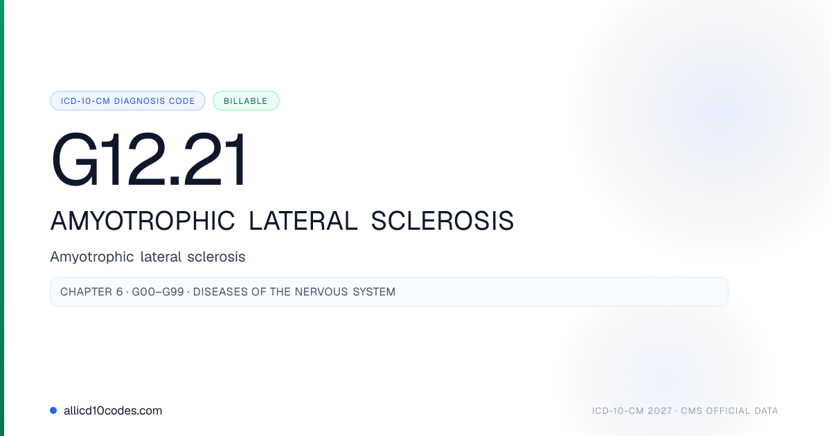 G12.21 Amyotrophic lateral sclerosis | ICD-10-CM 2026 | allicd10codes.com