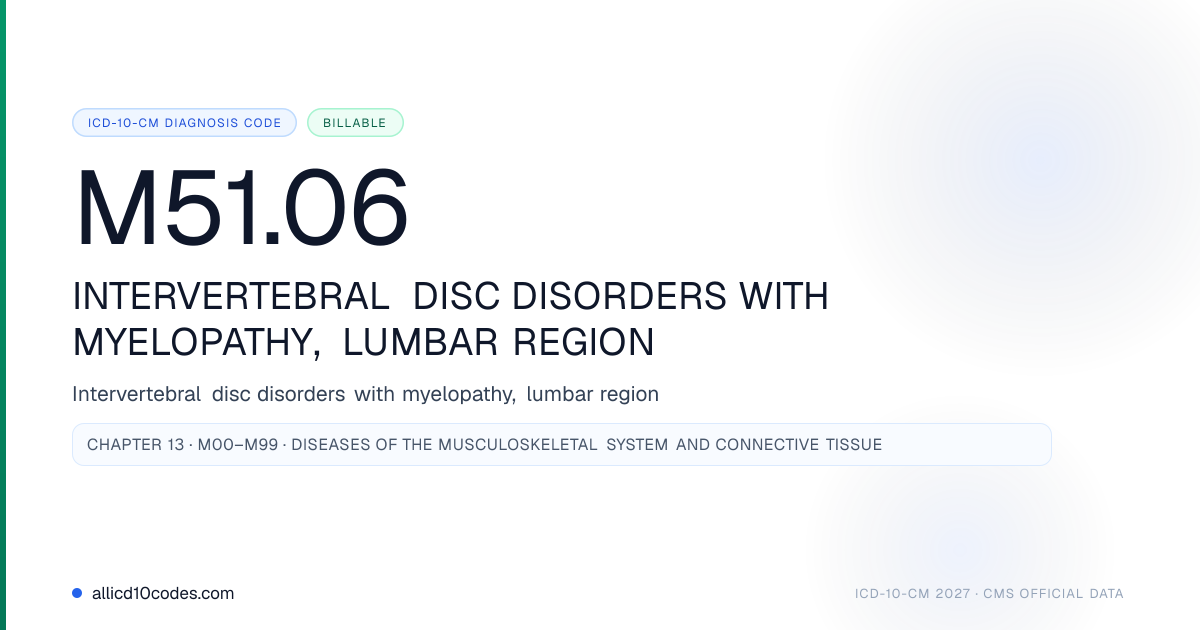 Dx Code M5106 M51.06 Intervertebral disc disorders with myelopathy, lumbar region ...
